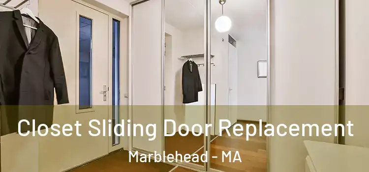 Closet Sliding Door Replacement Marblehead - MA