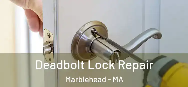 Deadbolt Lock Repair Marblehead - MA