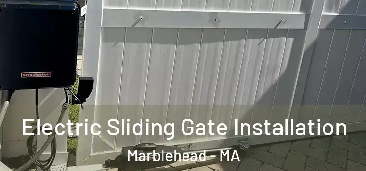Electric Sliding Gate Installation Marblehead - MA