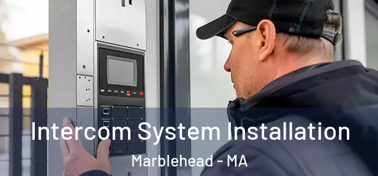 Intercom System Installation Marblehead - MA