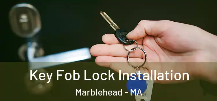 Key Fob Lock Installation Marblehead - MA