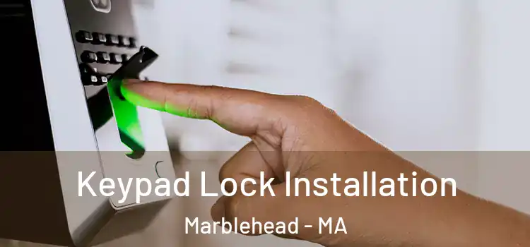 Keypad Lock Installation Marblehead - MA