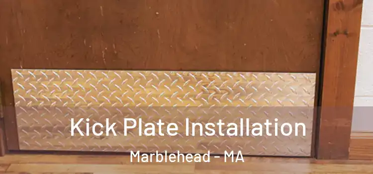 Kick Plate Installation Marblehead - MA