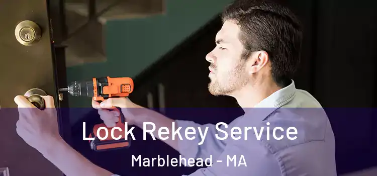 Lock Rekey Service Marblehead - MA