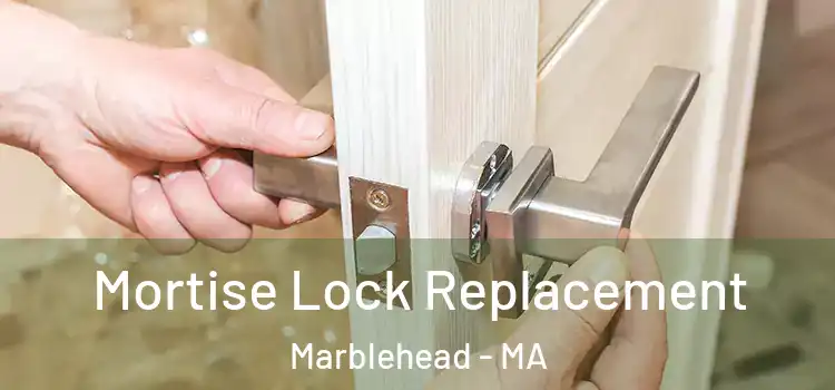 Mortise Lock Replacement Marblehead - MA