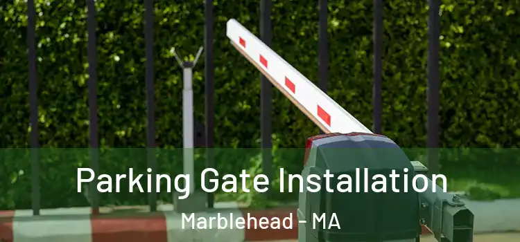 Parking Gate Installation Marblehead - MA