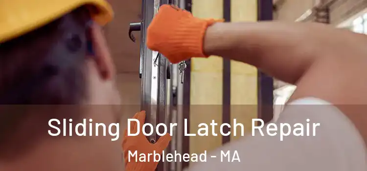 Sliding Door Latch Repair Marblehead - MA