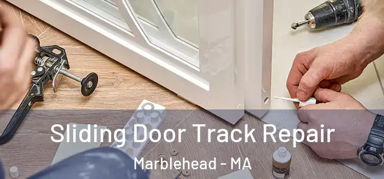 Sliding Door Track Repair Marblehead - MA