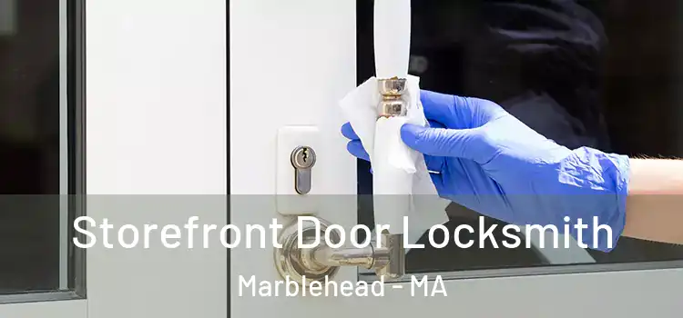 Storefront Door Locksmith Marblehead - MA